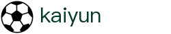 开云·体育（kaiyun）官方网站-kaiyun.com